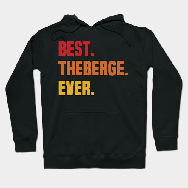 BEST THEBERGE EVER ,THEBERGE NAME Hoodie by Smeis